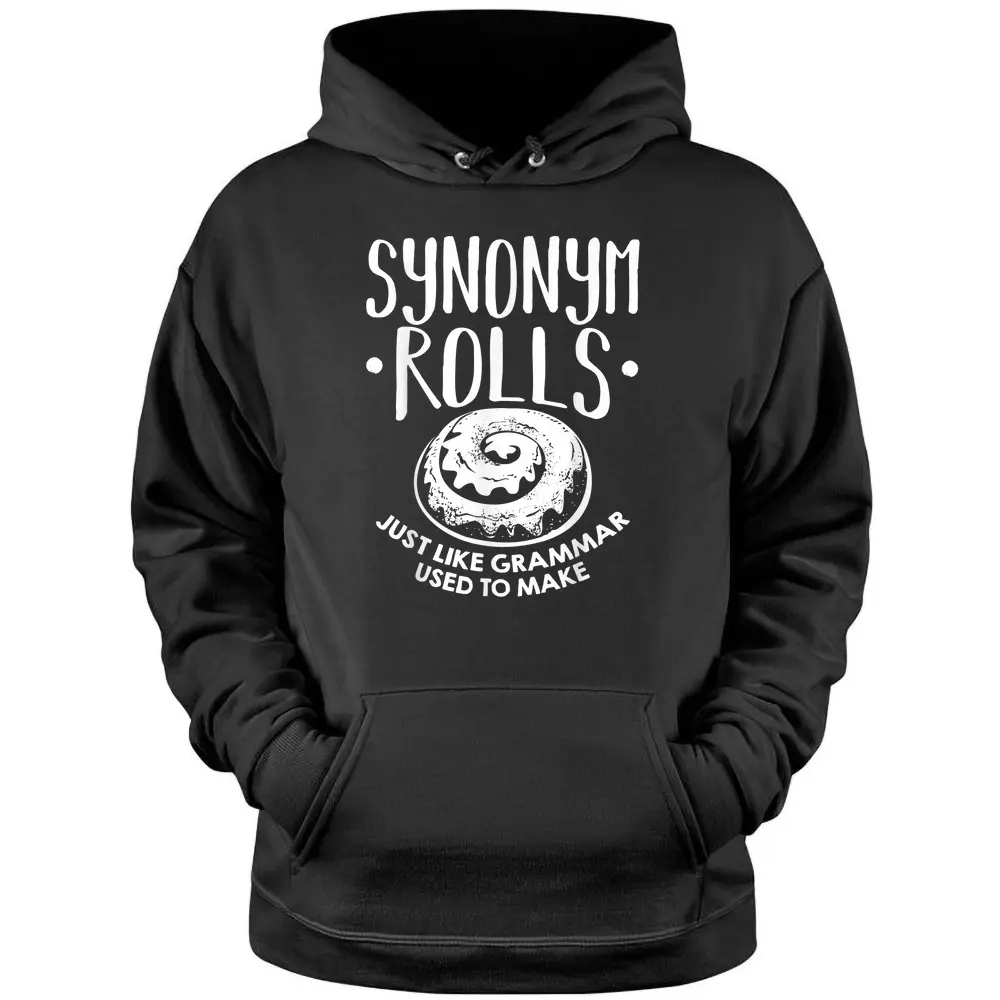 Synonym Rolls Just Like Grammar Used To Make English Teacher Pullover Hoodie