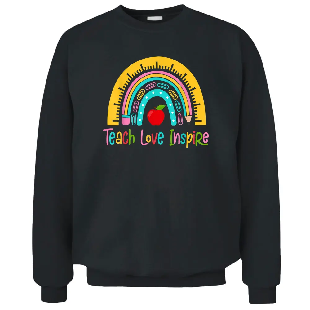 Teach Love Inspire Rainbow Back To School Teaching Pullover Sweatshirt