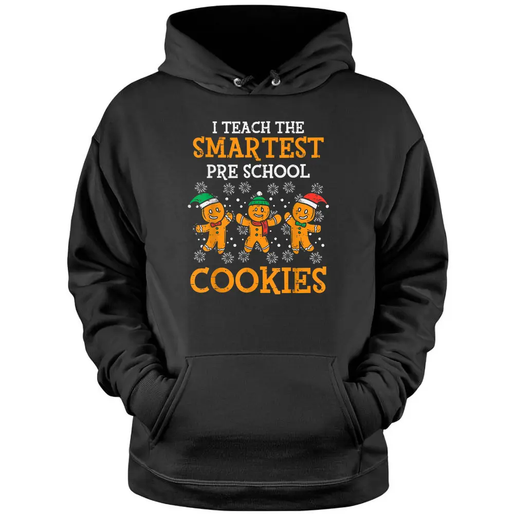 Teach Smartest Preschool Cookies Teacher Christmas Xmas Pullover Hoodie