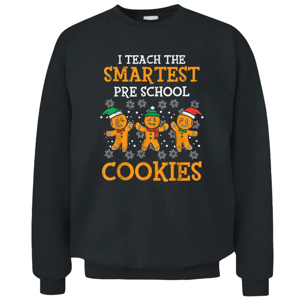 Teach Smartest Preschool Cookies Teacher Christmas Xmas Pullover Sweatshirt