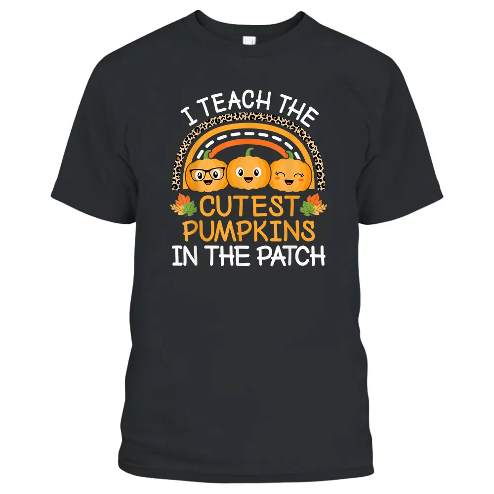 Teach The Cutest Pumpkins In The Patch Halloween Teacher T-Shirt