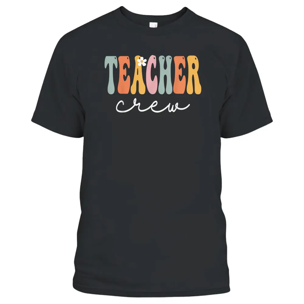 Teacher Crew Retro Groovy Vintage Happy First Day Of School T-Shirt