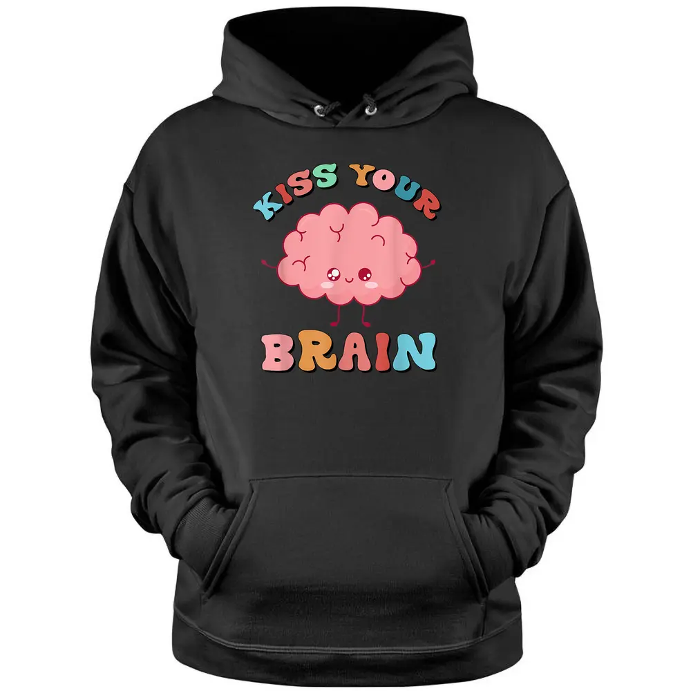 Teacher Life Kiss Your Brain Students Class Cute Funny Pullover Hoodie