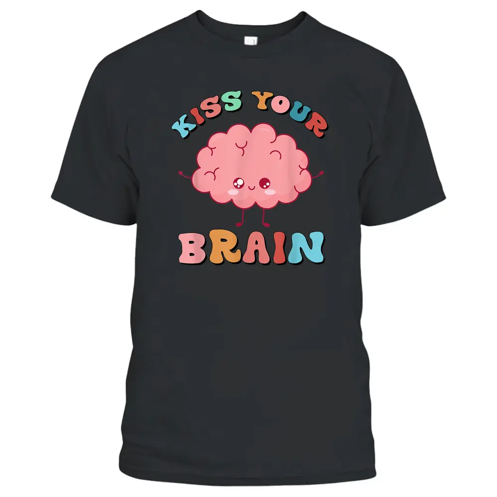 Teacher Life Kiss Your Brain Students Class Cute Funny T-Shirt