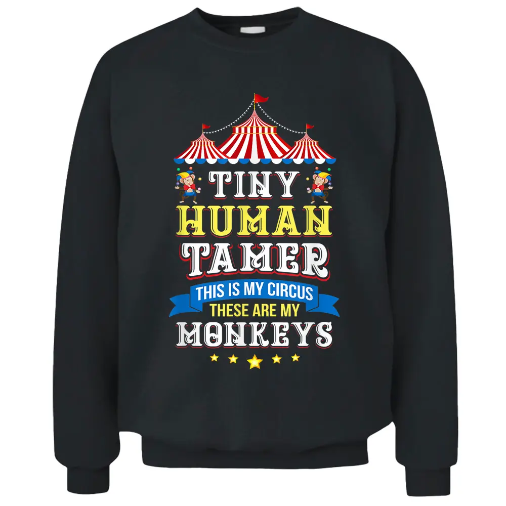 Teacher Tiny Human Tamer This My Circus These Are My Monkeys Pullover Sweatshirt