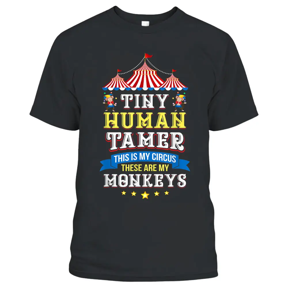 Teacher Tiny Human Tamer This My Circus These Are My Monkeys T-Shirt