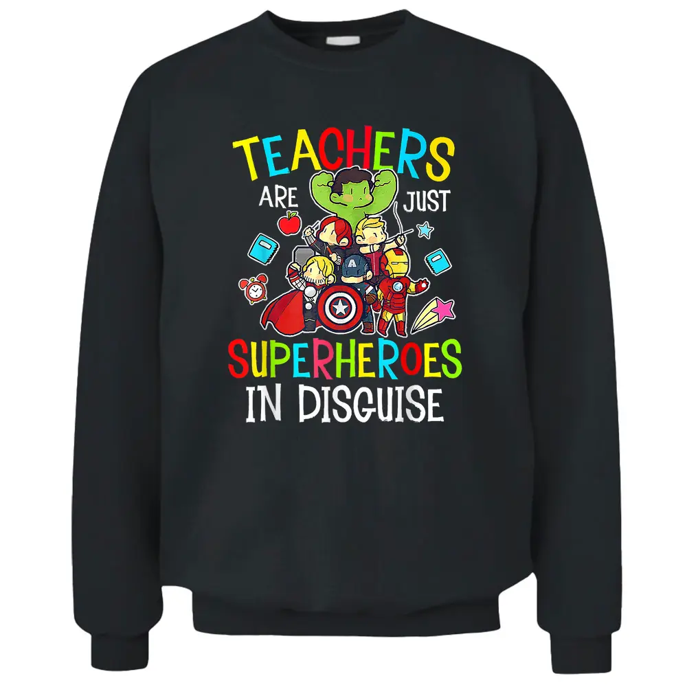 Teachers Are Just Superheroes In Disguise Back To School Pullover Sweatshirt