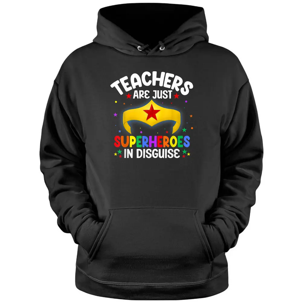 Teachers Are Just Superheroes In Disguise School Pullover Hoodie