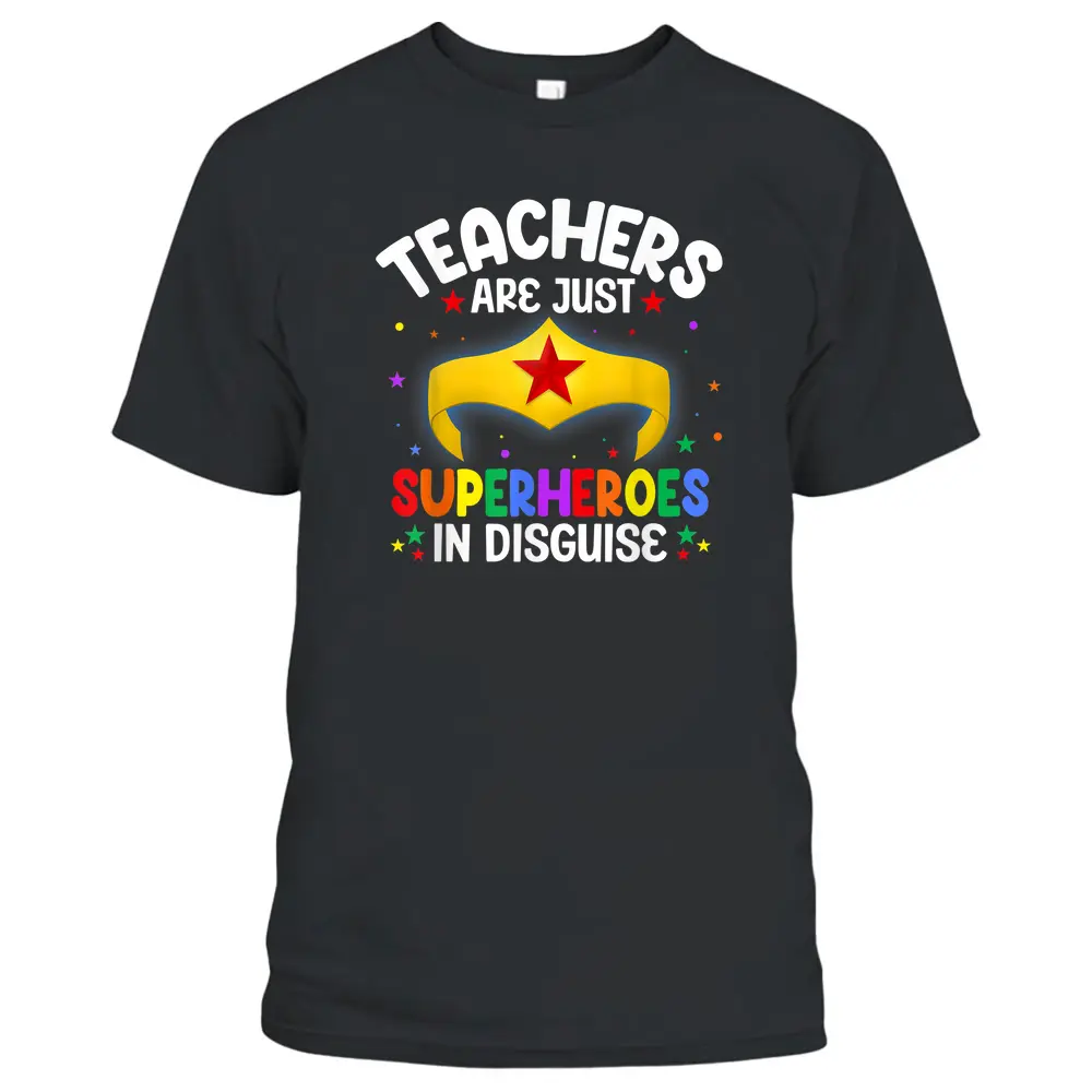 Teachers Are Just Superheroes In Disguise School T-Shirt