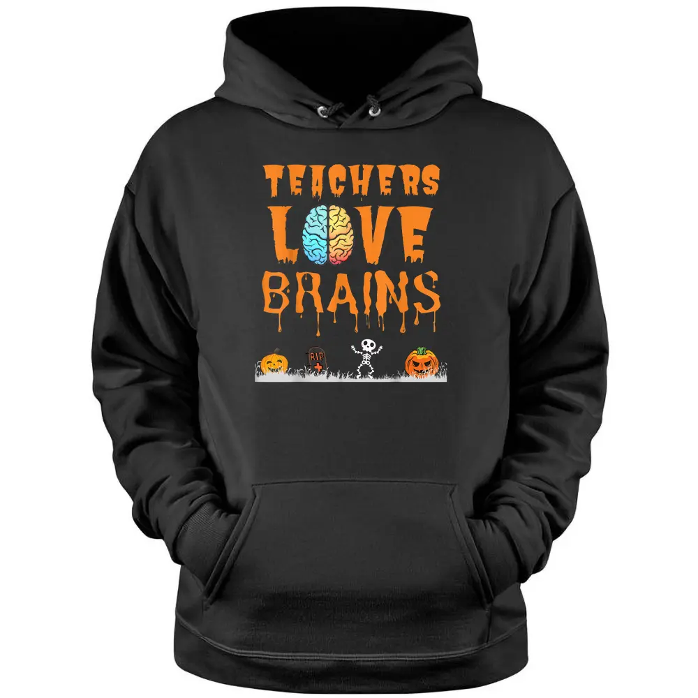 Teachers Love Brains Halloween Pullover Hoodie