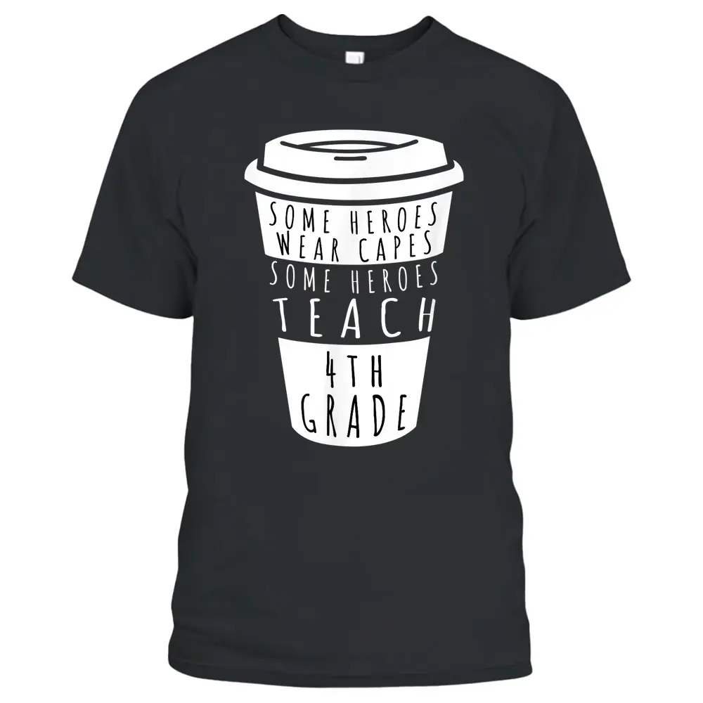 Teaching 4th Grade Drinking Coffee Fourth Grade Teachers T-Shirt