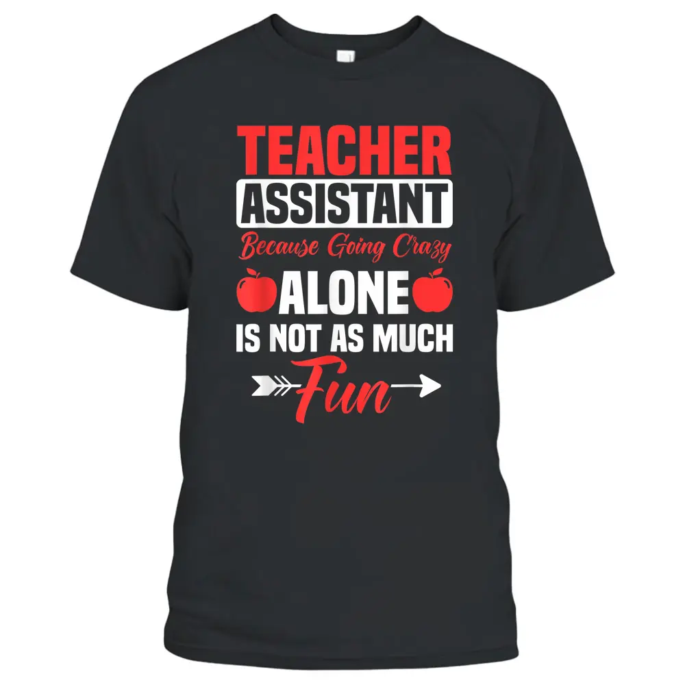 Teaching Assistant Teacher's Aide Paraprofessional Educator T-Shirt