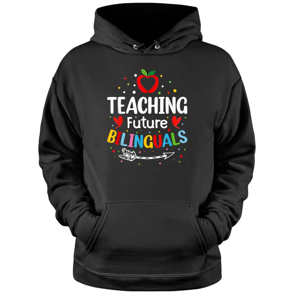 Teaching Future Bilinguals - Spanish Teachers Back To School Pullover Hoodie