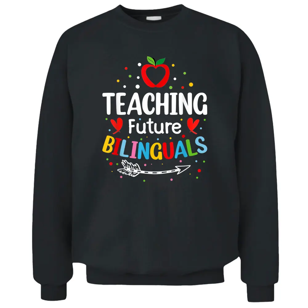 Teaching Future Bilinguals - Spanish Teachers Back To School Pullover Sweatshirt