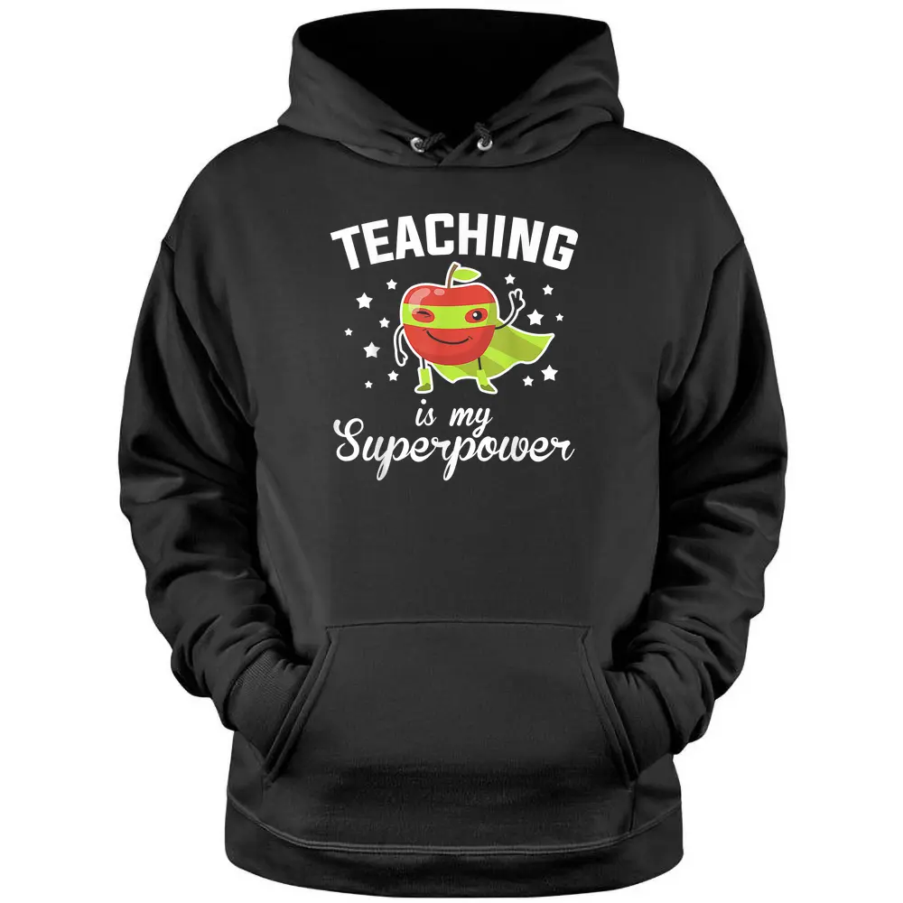 Teaching Is My Superpower Funny Superhero Teacher Educator Pullover Hoodie