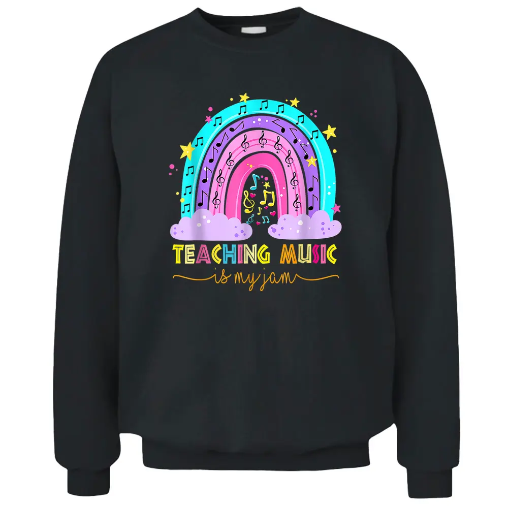 Teaching Music Is My Jam Musical Teacher  Rainbow Pullover Sweatshirt