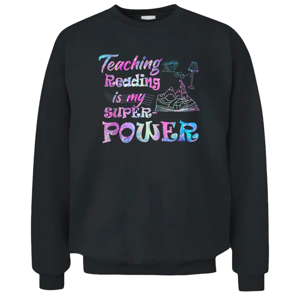 Teaching Reading Is My Superpower Teacher Pullover Sweatshirt