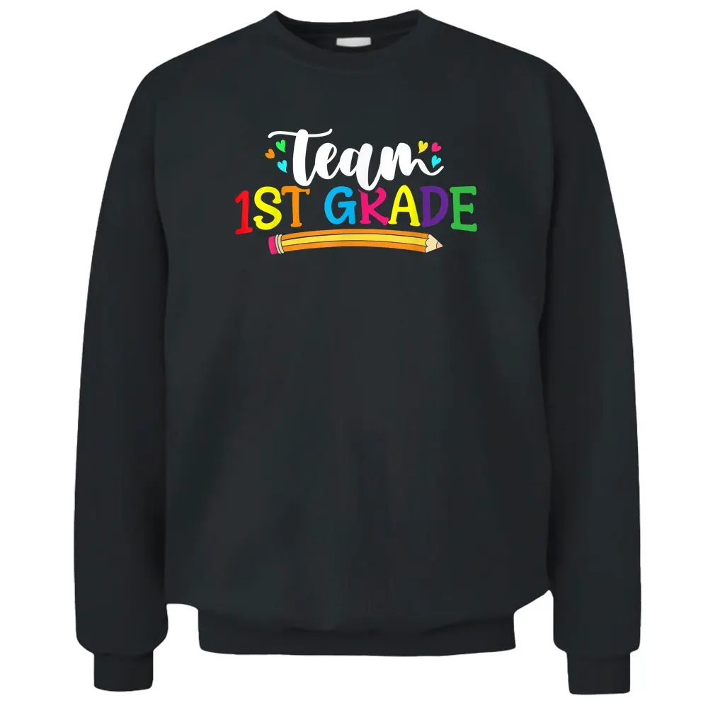 Team 1st Grade Teacher Students Back To School Novelty Pullover Sweatshirt