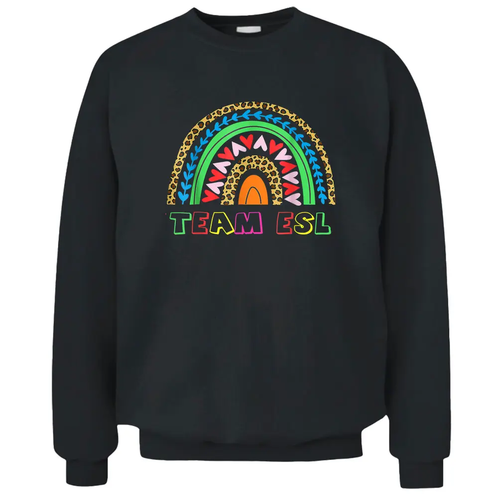 Team ESL ESOL Teacher Student Back To School Rainbow Pullover Sweatshirt