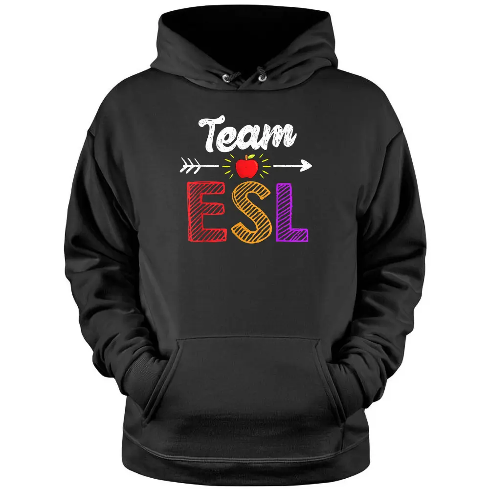 Team Esl Teacher Student Funny Back To School Pullover Hoodie