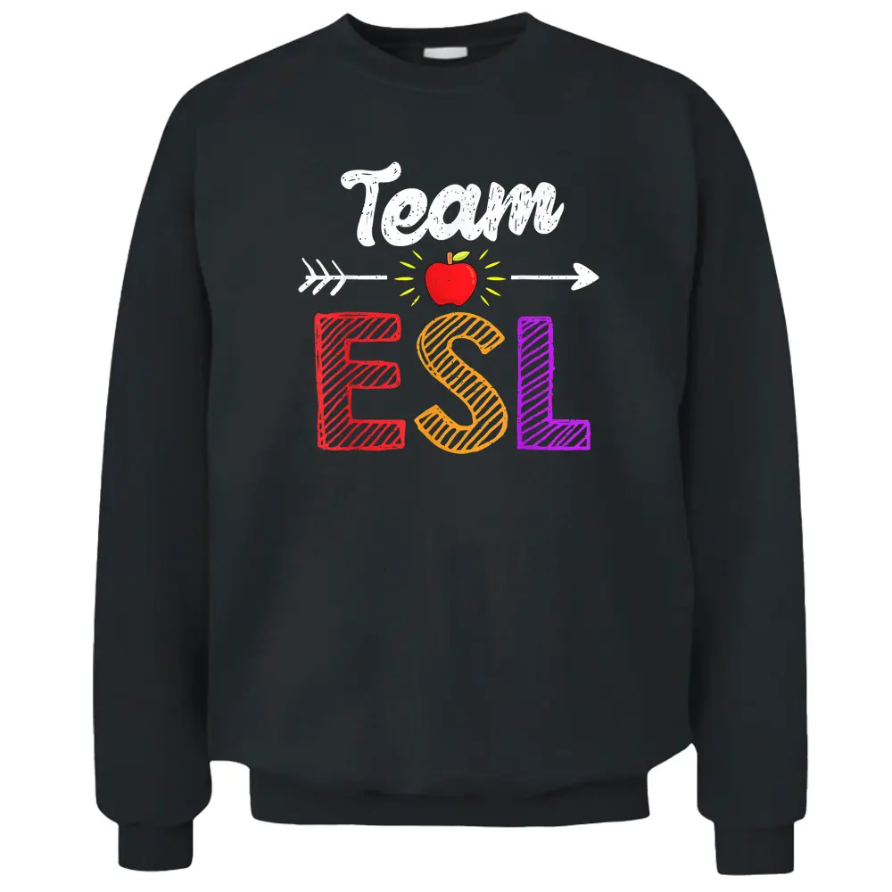 Team Esl Teacher Student Funny Back To School Pullover Sweatshirt