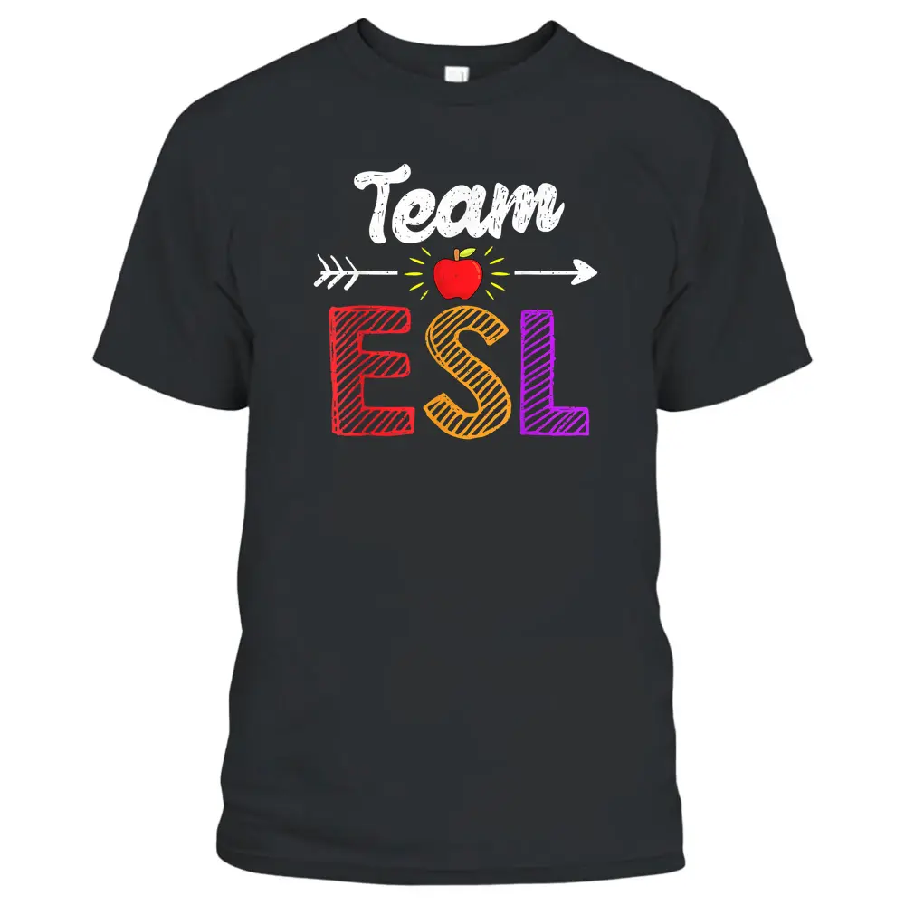 Team Esl Teacher Student Funny Back To School T-Shirt