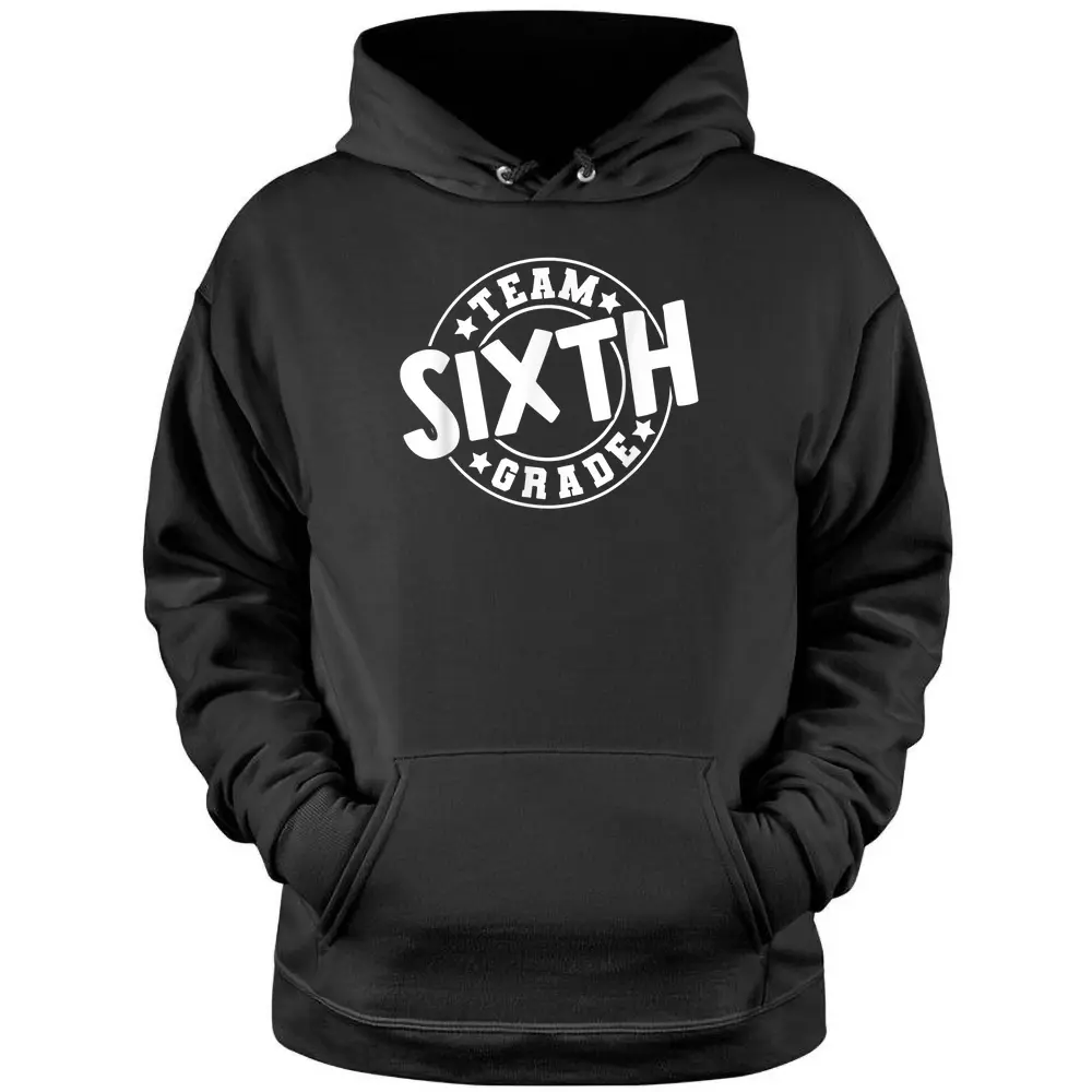 Team Sixth Grade 6th Grade Back To School Teacher Student Pullover Hoodie