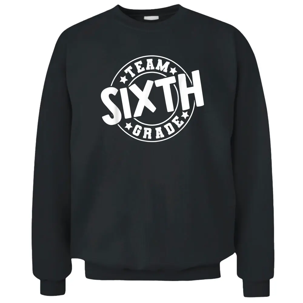 Team Sixth Grade 6th Grade Back To School Teacher Student Pullover Sweatshirt