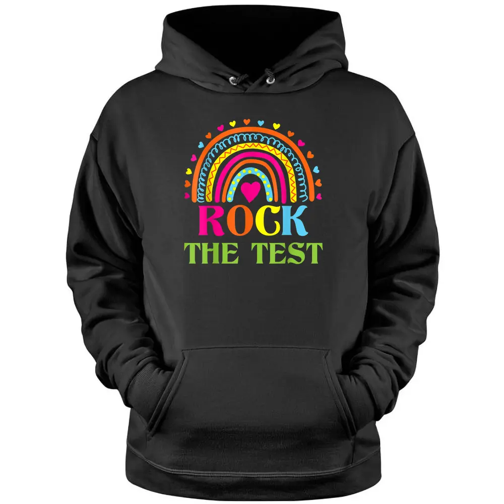 Test Day Rock The Test Teacher Testing Day Rainbow Teacher Pullover Hoodie