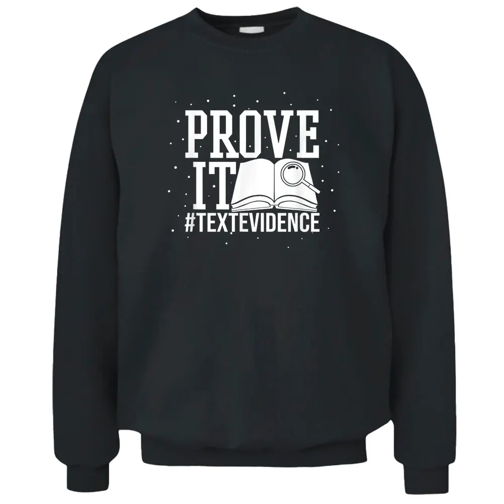 Text Evidence Prove It Teacher Grade English Language Art Pullover Sweatshirt