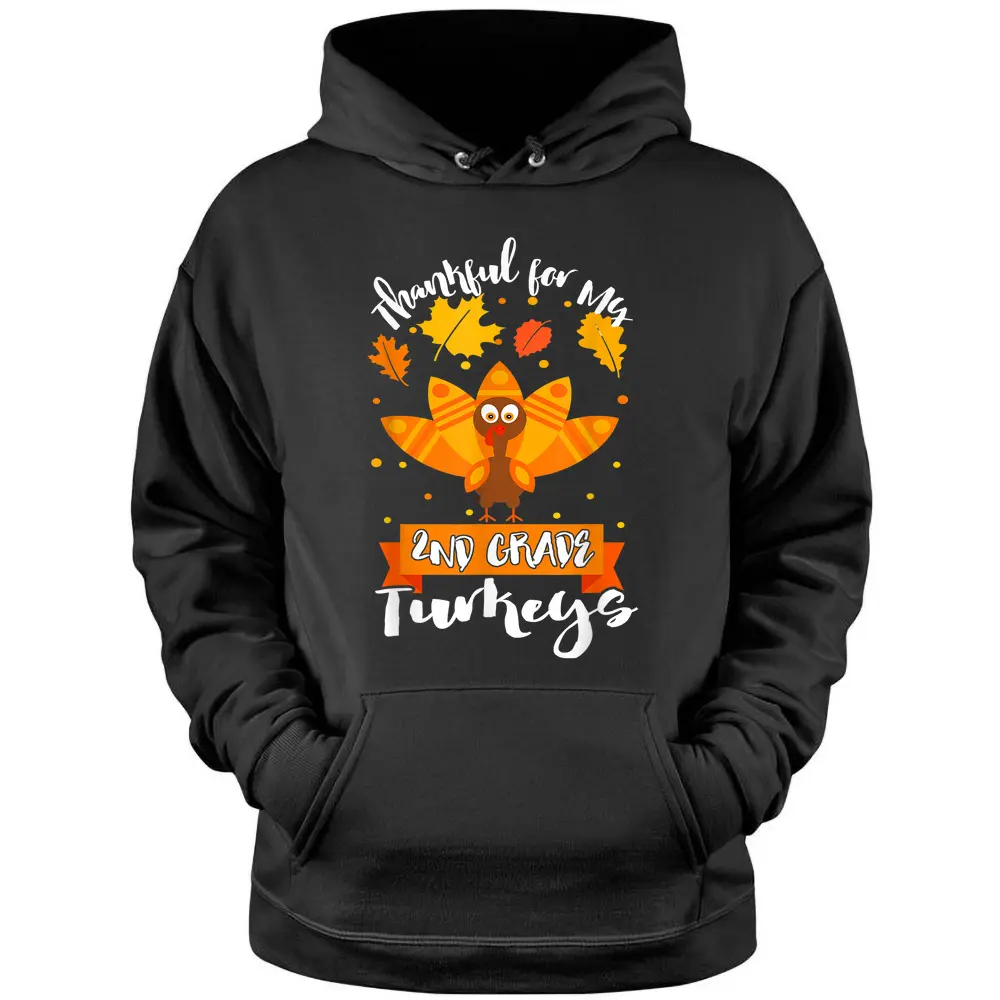 Thankful For My 2nd Grade Turkey Teacher Thanksgiving Day Pullover Hoodie