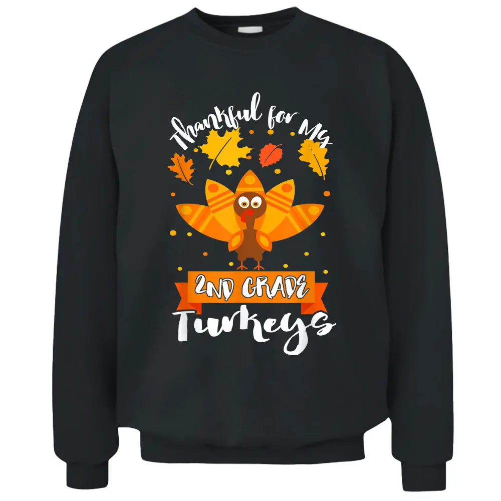 Thankful For My 2nd Grade Turkey Teacher Thanksgiving Day Pullover Sweatshirt