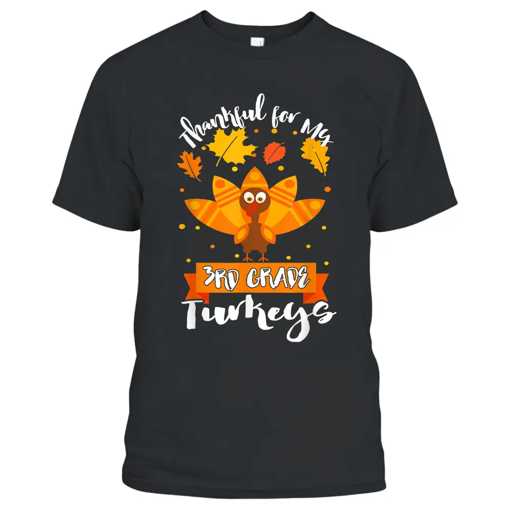 Thankful For My 3rd Grade Turkey Teacher Thanksgiving Day T-Shirt