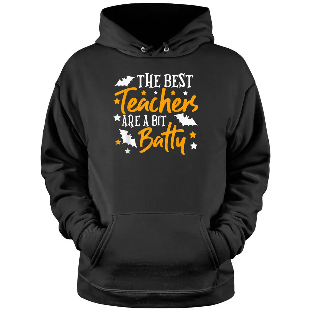 The Best Teachers Are A Bit Batty  Funny Halloween Pullover Hoodie