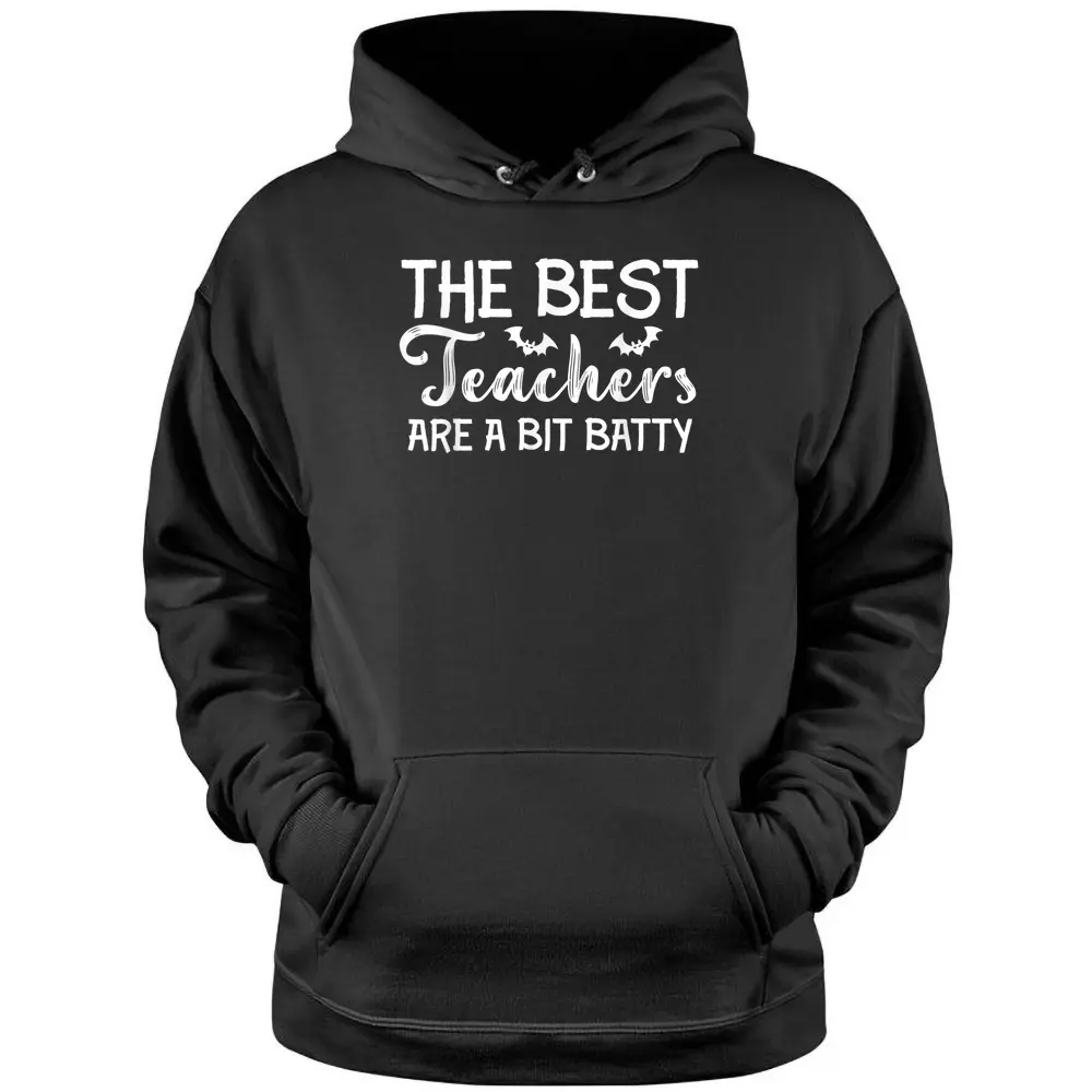 The Best Teachers Are A Bit Batty Halloween Bat Teachers Pullover Hoodie