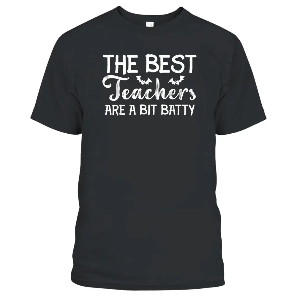 The Best Teachers Are A Bit Batty Halloween Bat Teachers T-Shirt