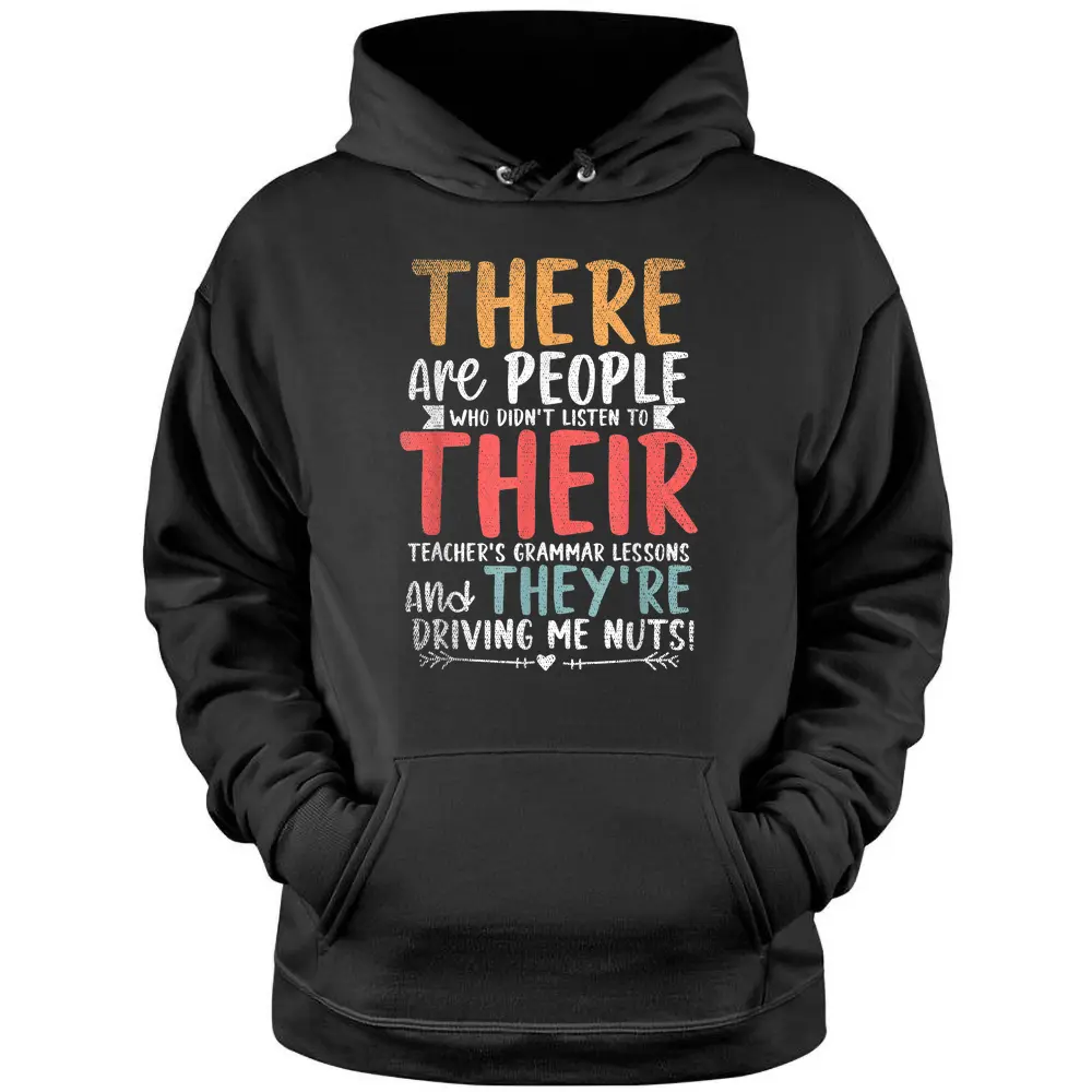 There Are People Who Dont Listen To Their Teachers Grammar Pullover Hoodie