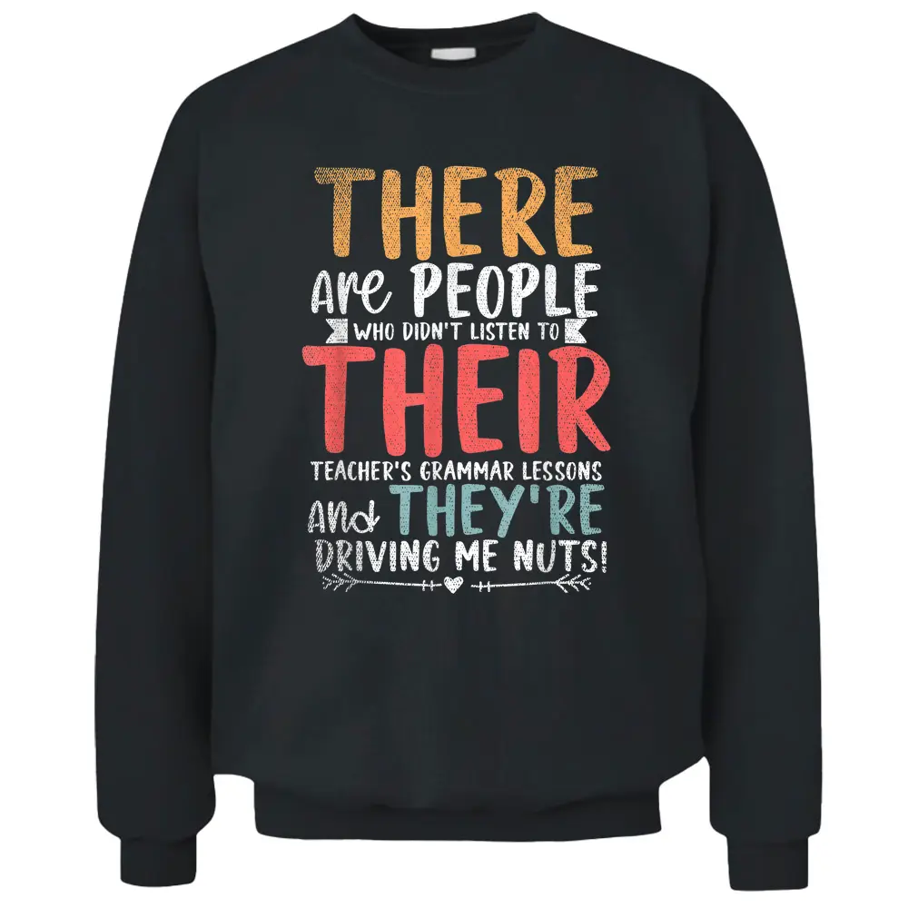 There Are People Who Dont Listen To Their Teachers Grammar Pullover Sweatshirt