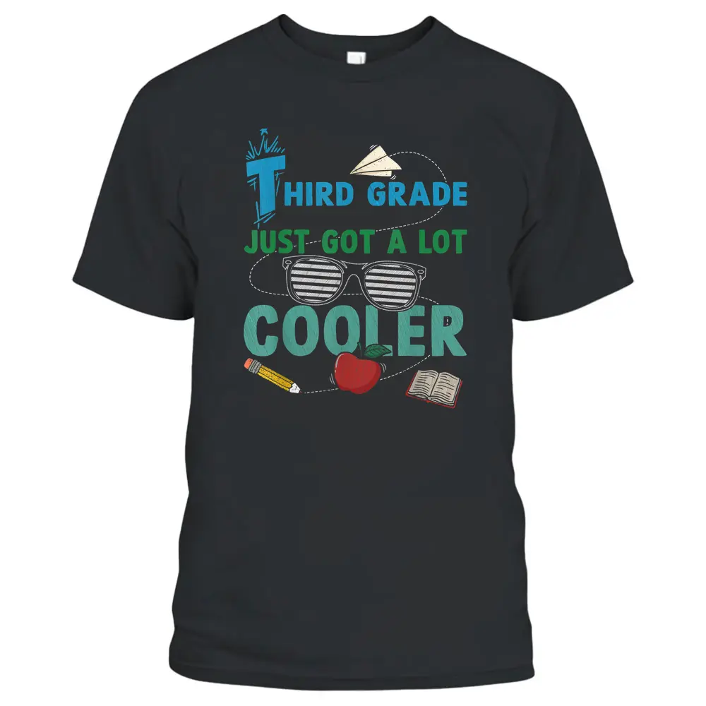 Third Grade Just Got A Lot Cooler 3rd Grade Teacher Student T-Shirt