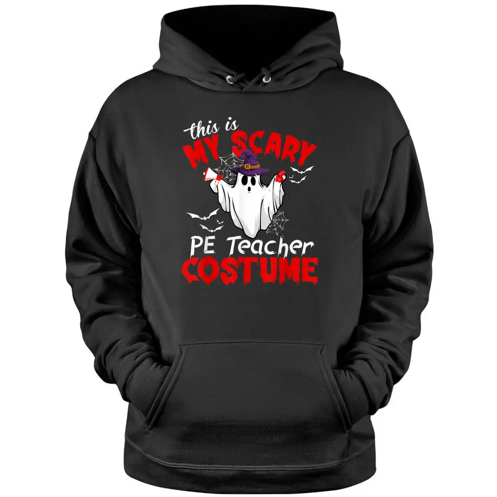 This Is My Scary PE Teacher Costume Funny Ghost Halloween Pullover Hoodie