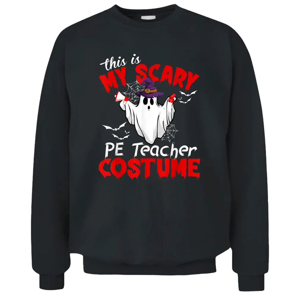 This Is My Scary PE Teacher Costume Funny Ghost Halloween Pullover Sweatshirt