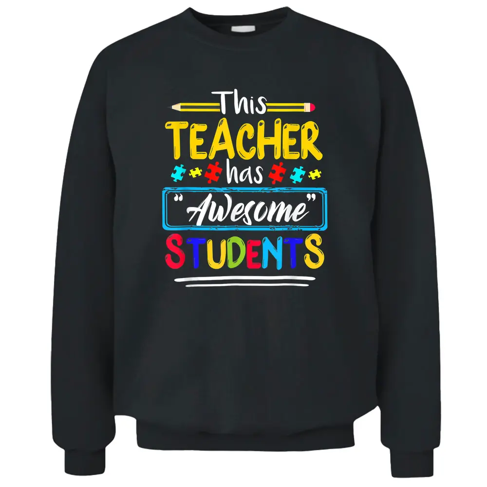 This Teacher Has Awesome Students Puzzle Autism Awareness Pullover Sweatshirt