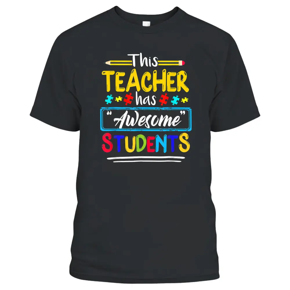 This Teacher Has Awesome Students Puzzle Autism Awareness T-Shirt