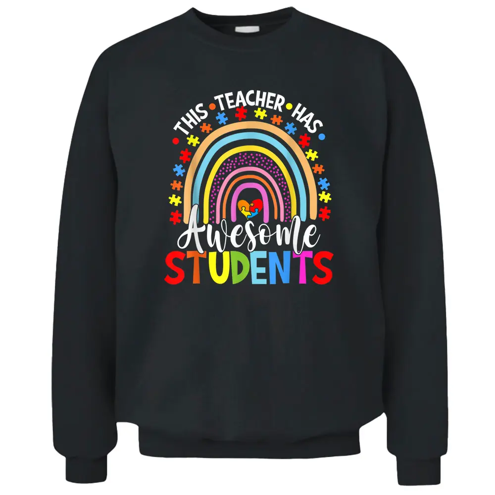 This Teacher Has Awesome Students Rainbow Autism Awareness Pullover Sweatshirt