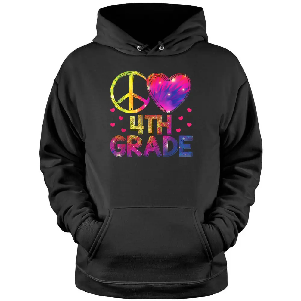 Tie Dye Peace Love 4th Grade Teacher Student Back To School Pullover Hoodie