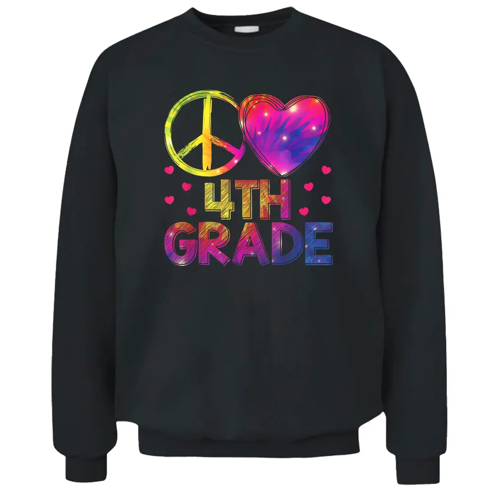 Tie Dye Peace Love 4th Grade Teacher Student Back To School Pullover Sweatshirt