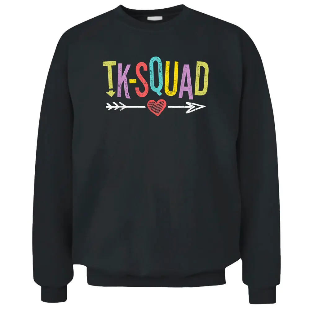 TK Squad Kindergarten Teachers Students Back To School Gift Pullover Sweatshirt