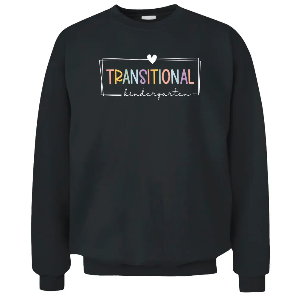 TK Teacher Transitional Kindergarten First Day Back School Pullover Sweatshirt