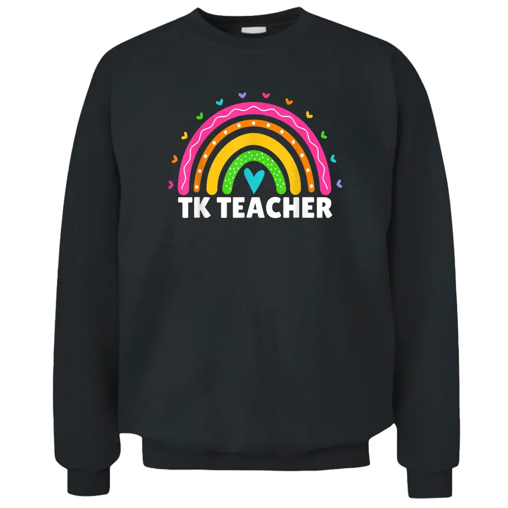 Transitional Kindergarten Teacher Rainbow Women TK Teacher Pullover Sweatshirt