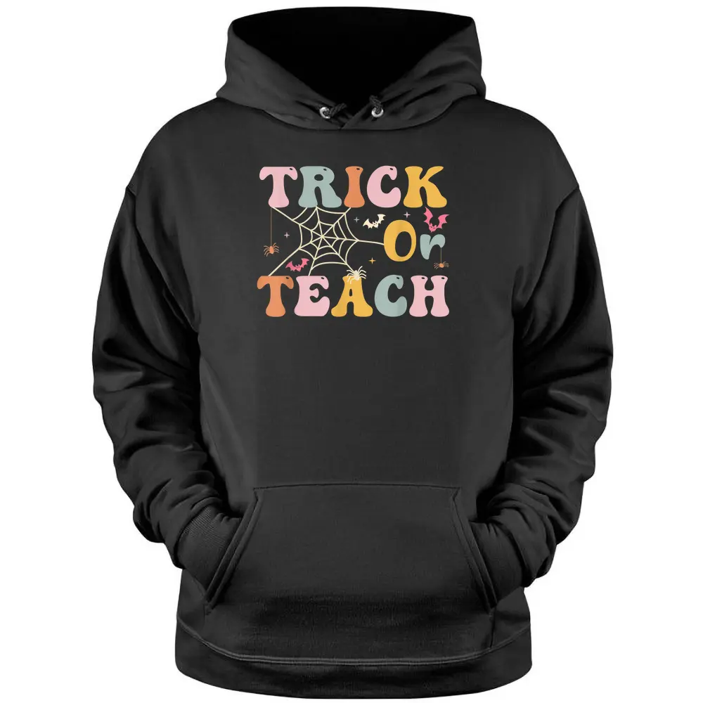 Trick Or Teach Funny Teacher Halloween Pullover Hoodie